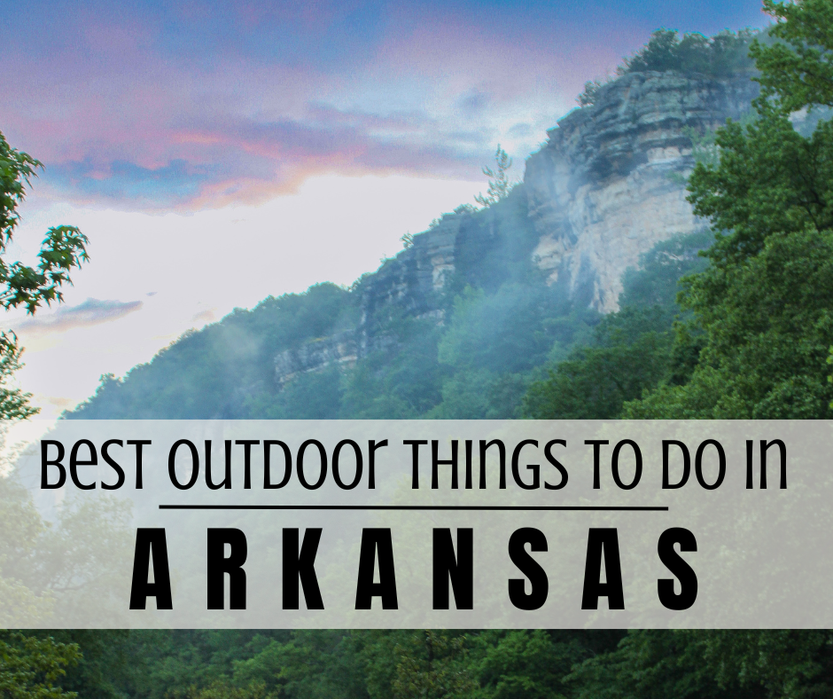 Best 10 Things to Do in Arkansas for Amazing Adventures