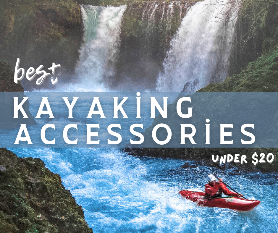 Best kayaking accessories