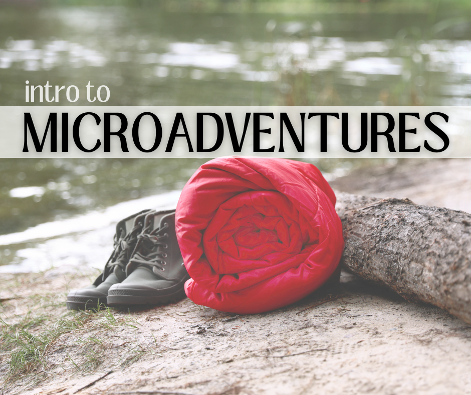 MicroAdventure: What it is + How to Do it